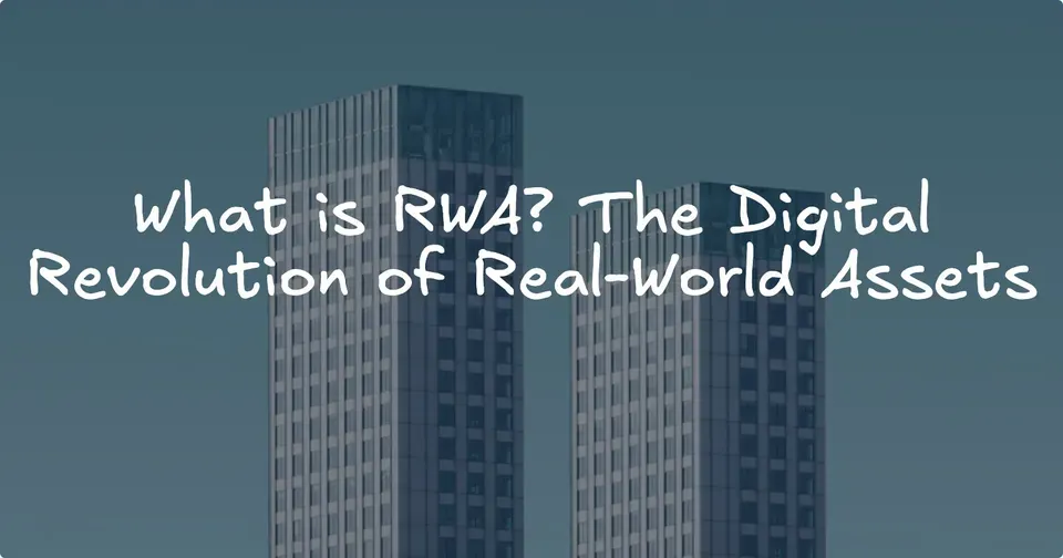 What is RWA? The Digital Revolution of Real-World Assets