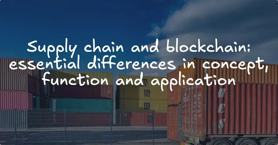 Supply chain and blockchain: essential differences in concept, function and application